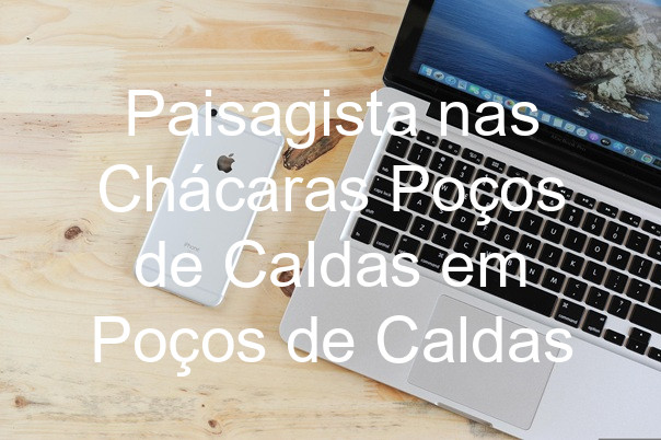 Paisagista nas Chácaras Poços de Caldas em Poços de Caldas