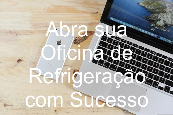 Abra sua Oficina de Refrigeração com Sucesso