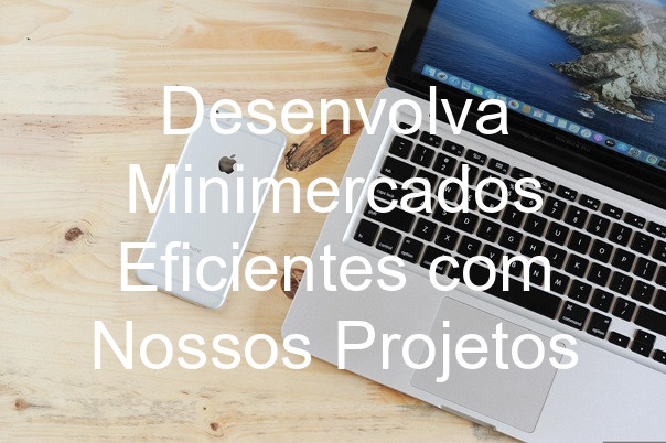 Desenvolva Minimercados Eficientes com Nossos Projetos