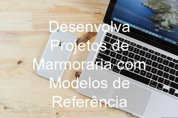 Desenvolva Projetos de Marmoraria com Modelos de Referência