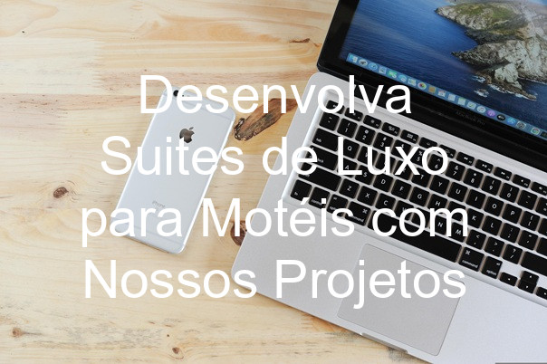 Desenvolva Suites de Luxo para Motéis com Nossos Projetos