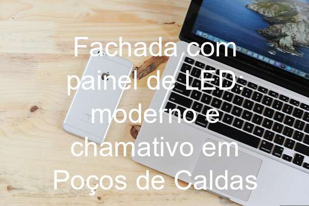 Fachada com painel de LED: moderno e chamativo em Poços de Caldas