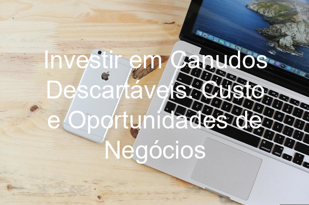Investir em Canudos Descartáveis: Custo e Oportunidades de Negócios