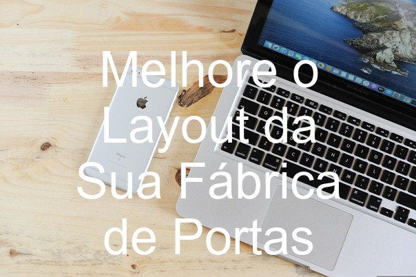 Melhore o Layout da Sua Fábrica de Portas