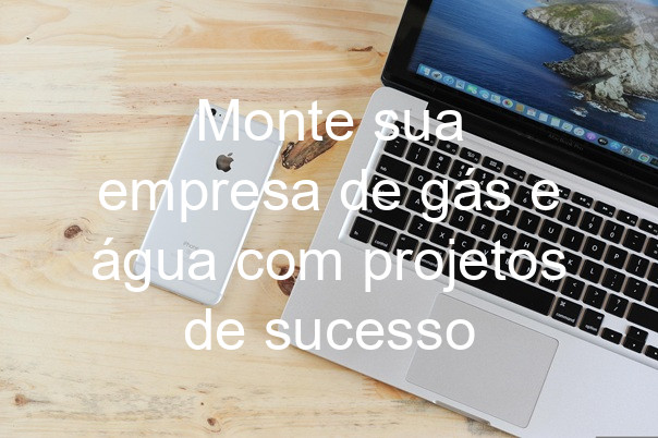 Monte sua empresa de gás e água com projetos de sucesso