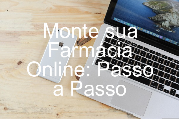 Monte sua Farmácia Online: Passo a Passo