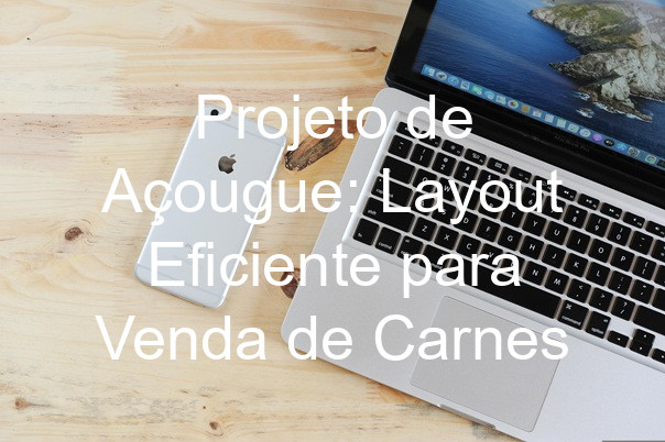 Projeto de Açougue: Layout Eficiente para Venda de Carnes