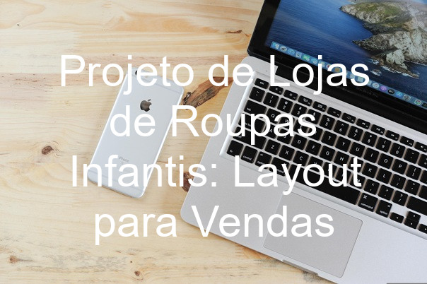 Projeto de Lojas de Roupas Infantis: Layout para Vendas